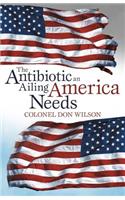 Antibiotic an Ailing America Needs