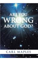 Are You Wrong about God?