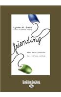 Friending: Real Relationships in a Virtual World (Large Print 16pt)