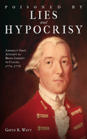 Poisoned by Lies and Hypocrisy: America's First Attempt to Bring Liberty to Canada,1775-1776(A Lambert and Hook Mystery)