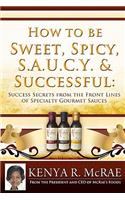 How to Be Sweet, Spicy, S.A.U.C.Y. and Successful