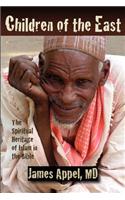Children of the East: The Spiritual Heritage of Islam in the Bible