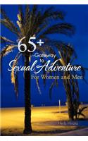 65+ --Gateway to Sexual Adventure: For Women and Men