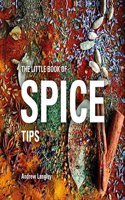 The Little Book of Spice Tips: (Little Books of Tips)