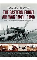 The Eastern Front Air War 1941 - 1945