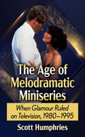 Age of Melodramatic Miniseries