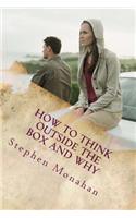 How to Think Outside the Box...and Why?: Succeeding in the New Business World