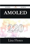 Amoled 220 Success Secrets - 220 Most Asked Questions on Amoled - What You Need to Know