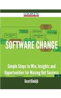 Software Change - Simple Steps to Win, Insights and Opportunities for Maxing Out Success