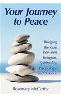 Your Journey to Peace: Bridging the Gap between Religion, Spirituality, Psychology, and Science