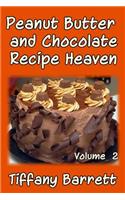 Peanut Butter and Chocolate Recipe Heaven Volume 2: (2 Peanut Butter and Chocolate Recipe Heaven)