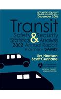 Transit Safety & Security Statistics & Analysis 2002 Annual Report (Formerly SAMIS)