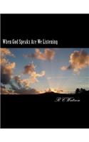 When God Speaks Are We Listening