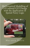 Mathematical Modelling of GIS tailored GUI Design: with the Application of Spatial Fuzzy Logic