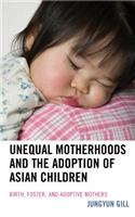 Unequal Motherhoods and the Adoption of Asian Children