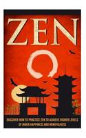 Zen - Discover How to Practice Zen to Achieve Higher Levels of Inner Happiness
