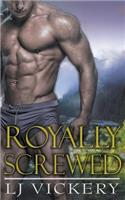 Royally Screwed