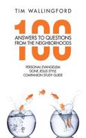 100 Answers to Questions from the Neighborhoods: Personal Evangelism Done Jesus Style Companion Study Guide
