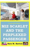 Miz Scarlet and the Perplexed Passenger