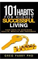 101 Habits for Highly Successful Living