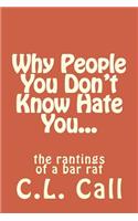 Why people you don't know hate you...