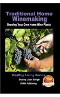 Traditional Home Winemaking - Growing Your Own Home Wine Plants