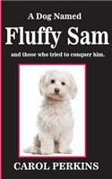 Dog Named Fluffy Sam