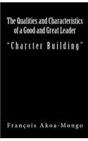 Qualities and Characteristics of a Good and Great Leader