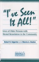 I've Seen it All!: Lives of Older People with Mental Retardation in the Community