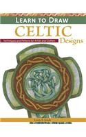 Learn to Draw Celtic Designs: Exercises and Patterns for Artists and Crafters