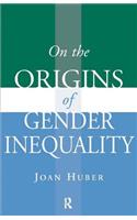 On the Origins of Gender Inequality