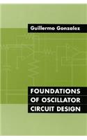 Foundations of Oscillator Circuit Design