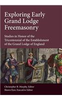 Exploring Early Grand Lodge Freemasonry