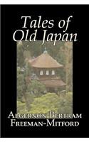 Tales of Old Japan by Algernon Bertram Freeman-Mitford, Fiction, Legends, Myths, & Fables