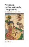 Mysticism in Postmodernist Long Poems: Contemplation of the Divine