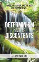 Determinism and Its Discontents: Morality, Religion, and the Need for Freedom of Will