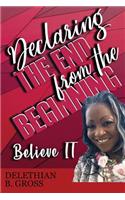 Declaring the End from the Beginning: Believe IT