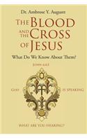 The Blood and the Cross of Jesus: What Do We Know About Them?