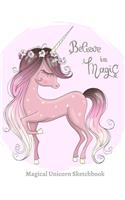 Magical Unicorn Sketchbook - Believe in Magic! Beautiful Drawing Pad Blank Paper - Miraculous Powers Spark Artistic Talent