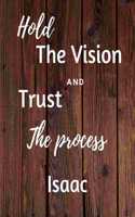 Hold The Vision and Trust The Process Isaac's