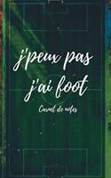 J'peux pas j'ai foot: Carnet de notes: journal ligné au format A5 - cahier pour notes avec citations inspirantes pour les athlètes, joueurs, passionnés de football et spo