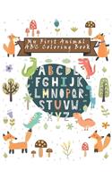My First Animal ABC Coloring Book: Happy Learning Alphabet Coloring Book. Baby Preschool Activity Book for Kids tracing letters With Lovely Sweet Animals