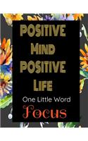 Positive Mind Positive Life - One Little Word - Focus