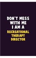 Don't Mess With Me, I Am A Recreational Therapy Director: 6X9 Career Pride 120 pages Writing Notebooks