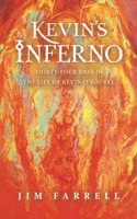 Kevin's Inferno: Thirty-Four Days in the Life of Kevin O'Rourke