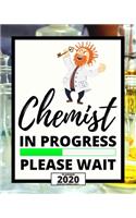 Chemist In Progress Please Wait: 2020 Planner For Scientist, 1-Year Daily, Weekly And Monthly Organizer With Calendar, Thank-You Gift For Scientists (8" x 10")