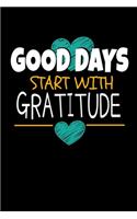 Good Days Start With Gratitude: Blank Lined Journal: Positive Diary For Inspiration & Motivation