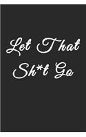 Let That Sh*t Go