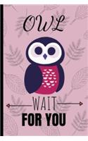 Owl Wait For You