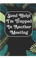 Send Help! I'm Trapped In Another Meeting
